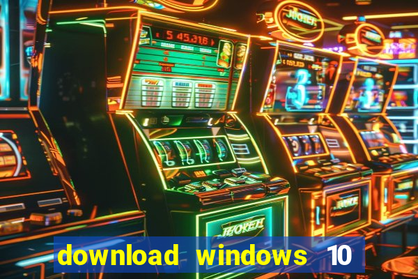 download windows 10 home iso 64 bit